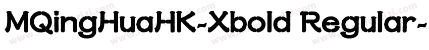 MQingHuaHK-Xbold Regular字体转换
